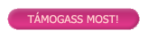 Támogass most!